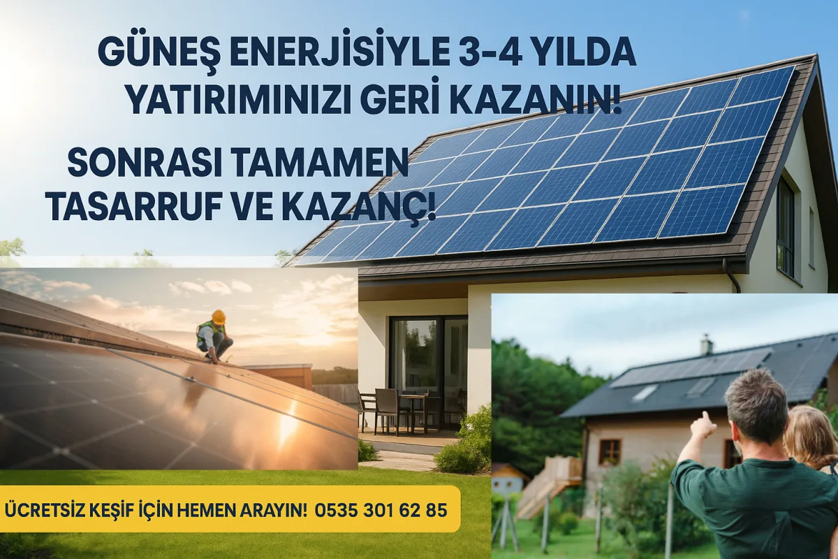 Güneş enerjisiyle 3-4 yılda yatırımınızı geri kazanın, sonrası tamamen tasarruf ve kazanç. İletişim: 0544 349 40 10